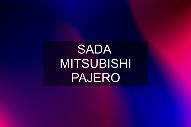 SADA  MITSUBISHI PAJERO