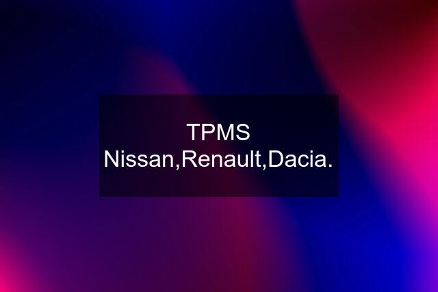 TPMS Nissan,Renault,Dacia.