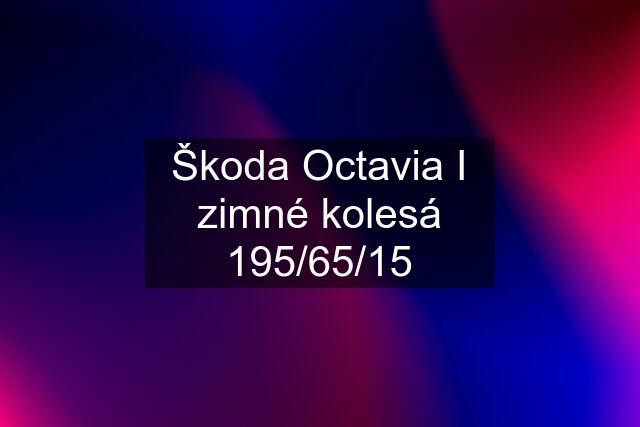 Škoda Octavia I zimné kolesá 195/65/15