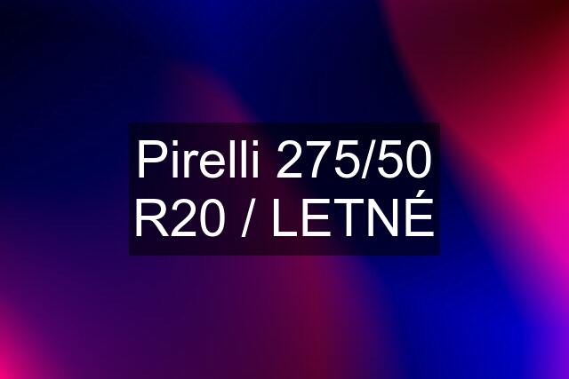 Pirelli 275/50 R20 / LETNÉ