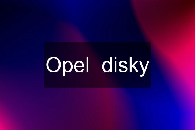 Opel  disky