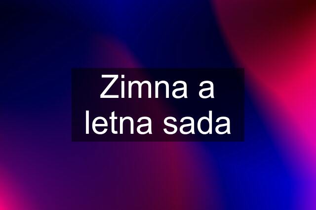 Zimna a letna sada