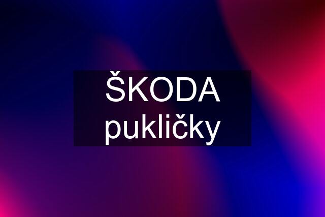 ŠKODA pukličky
