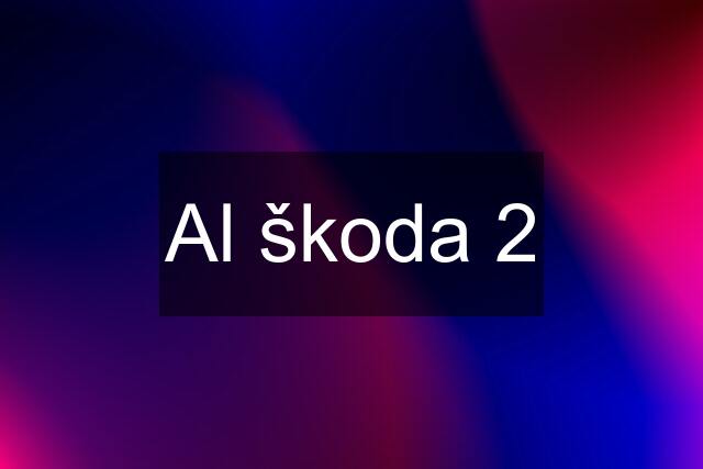 Al škoda 2