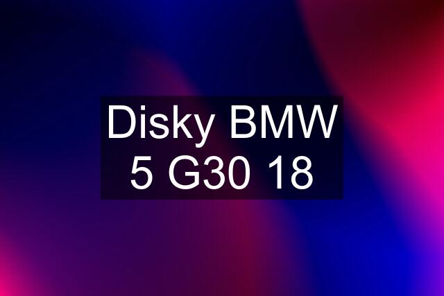 Disky BMW 5 G30 18