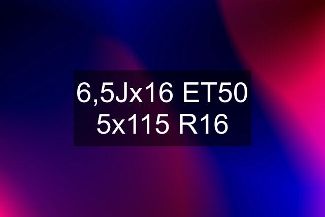 6,5Jx16 ET50 5x115 R16