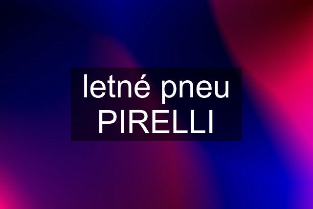 letné pneu PIRELLI