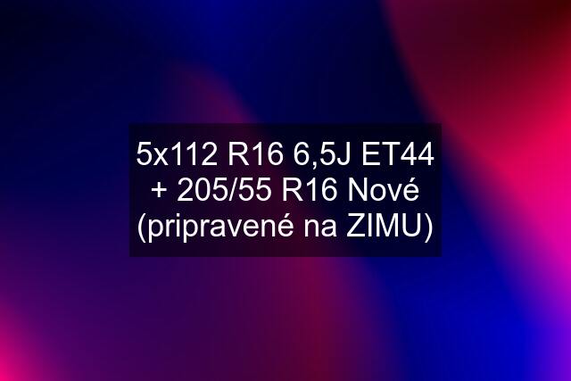 5x112 R16 6,5J ET44 + 205/55 R16 Nové (pripravené na ZIMU)