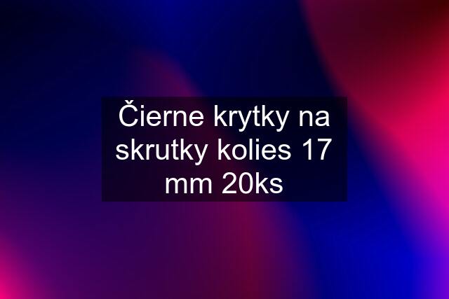 Čierne krytky na skrutky kolies 17 mm 20ks