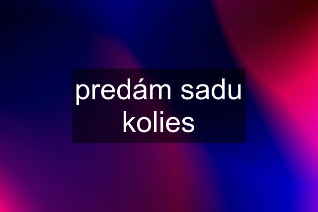 predám sadu kolies