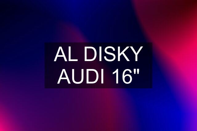 AL DISKY AUDI 16"