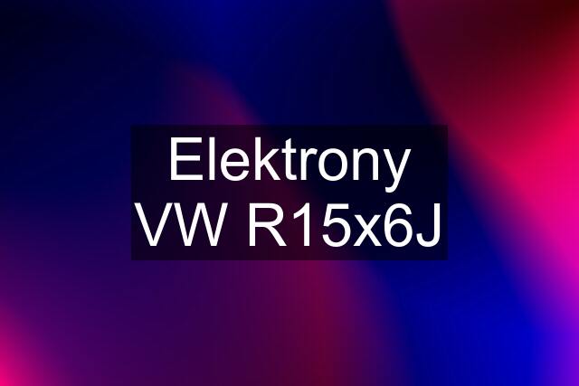 Elektrony VW R15x6J