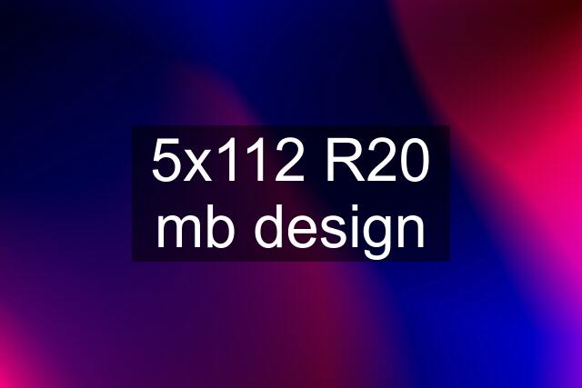 5x112 R20 mb design