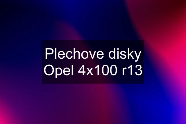 Plechove disky Opel 4x100 r13