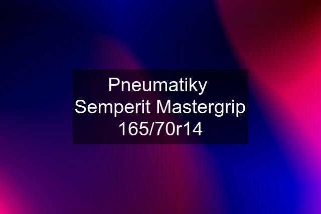 Pneumatiky  Semperit Mastergrip 165/70r14