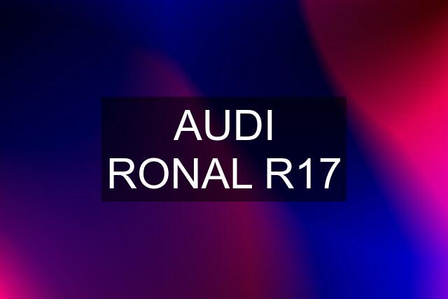 AUDI RONAL R17