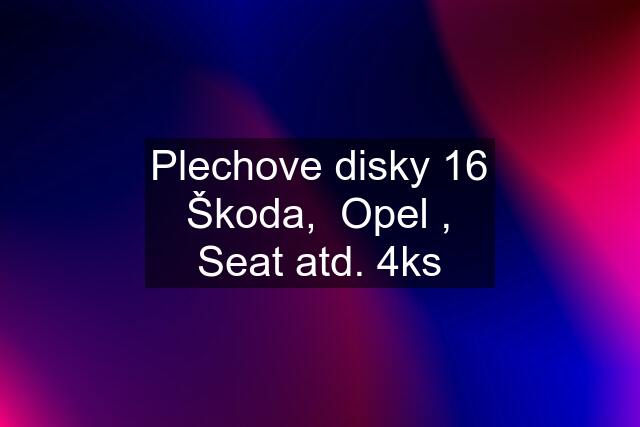 Plechove disky 16 Škoda,  Opel , Seat atd. 4ks