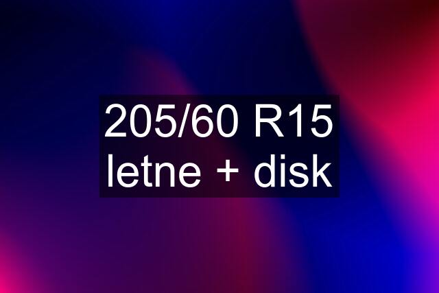 205/60 R15 letne + disk