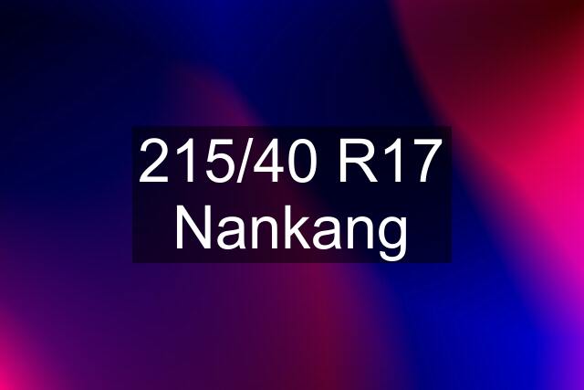 215/40 R17 Nankang