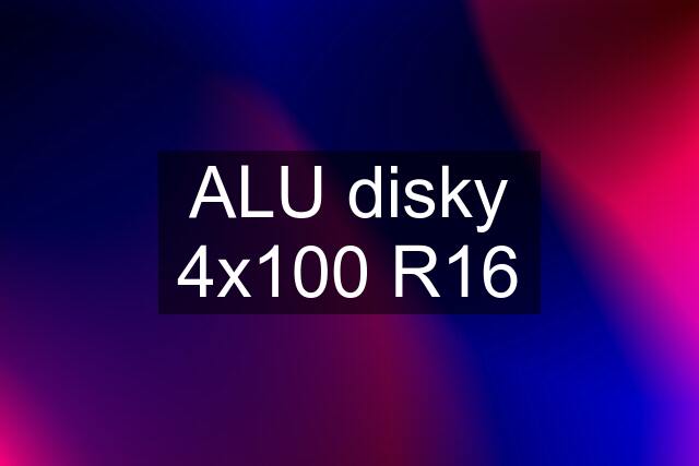 ALU disky 4x100 R16