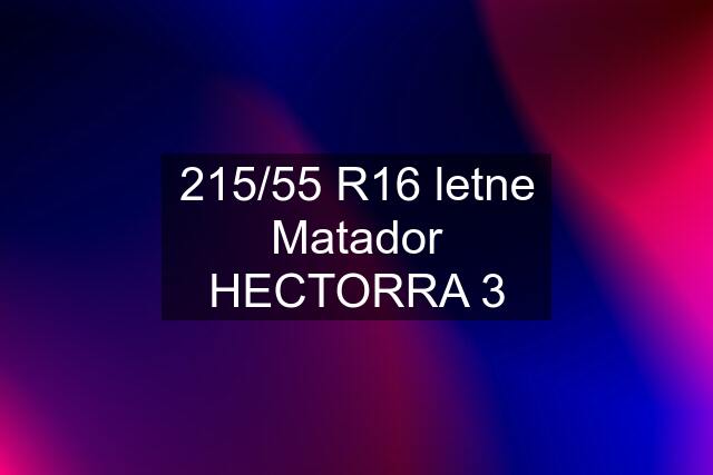 215/55 R16 letne Matador HECTORRA 3