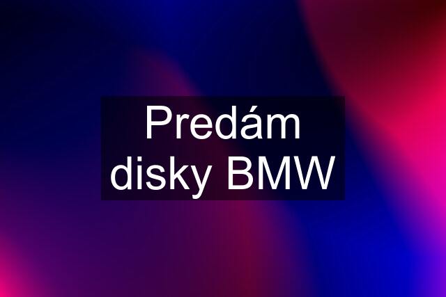 Predám disky BMW