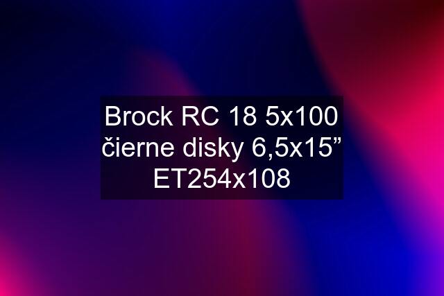 Brock RC 18 5x100 čierne disky 6,5x15” ET254x108