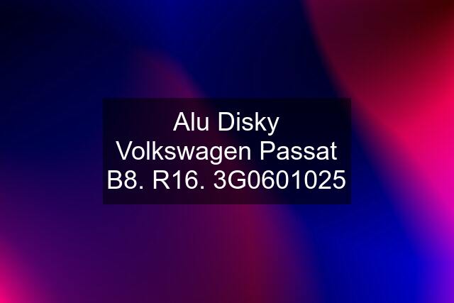 Alu Disky Volkswagen Passat B8. R16. 3G0601025