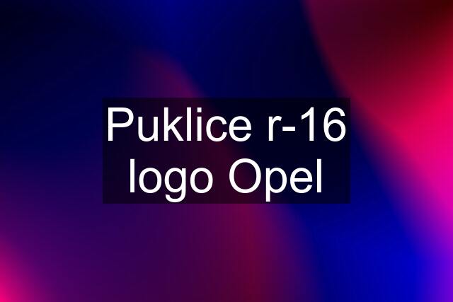 Puklice r-16 logo Opel