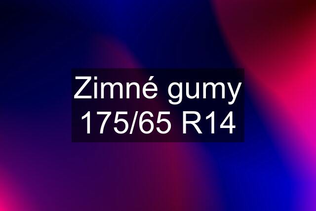 Zimné gumy 175/65 R14