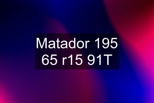 Matador 195 65 r15 91T