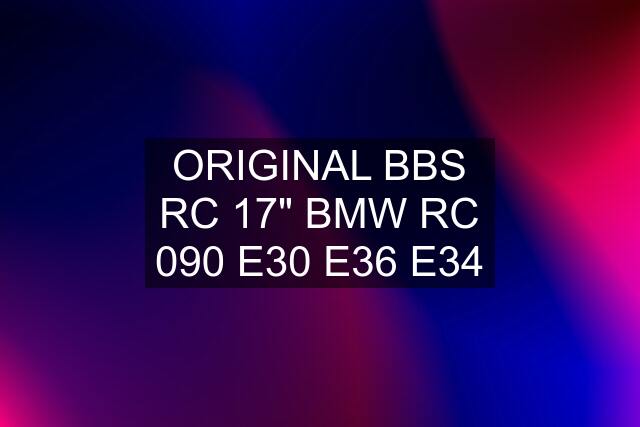 ORIGINAL BBS RC 17" BMW RC 090 E30 E36 E34