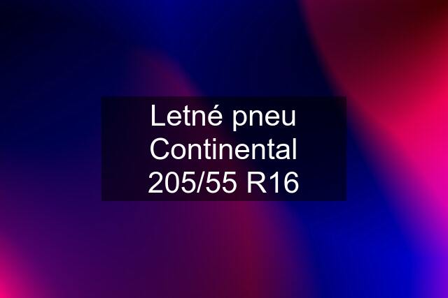 Letné pneu Continental 205/55 R16