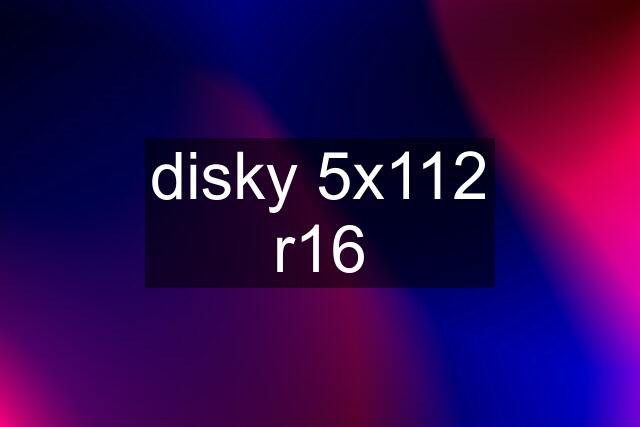 disky 5x112 r16