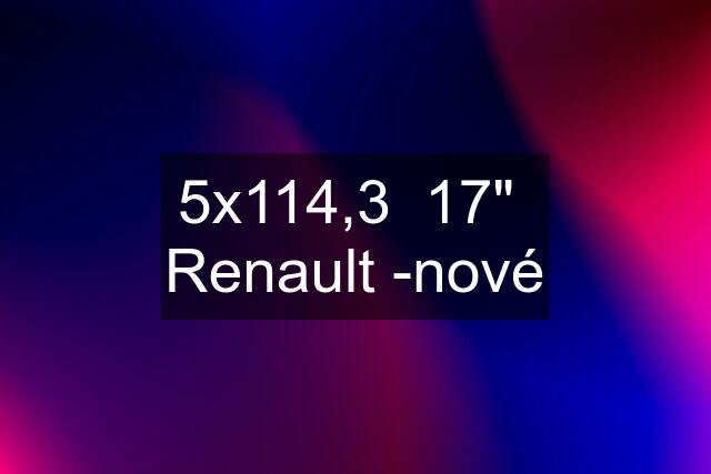 5x114,3  17"  Renault -nové