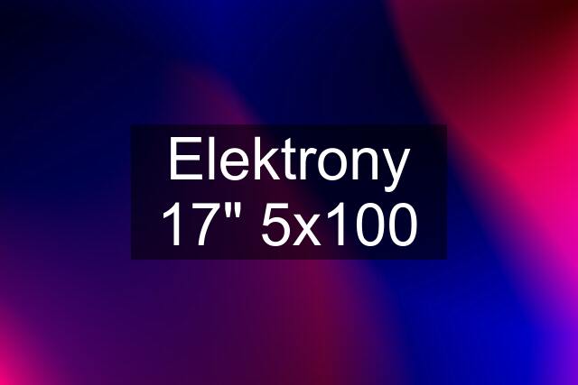 Elektrony 17" 5x100