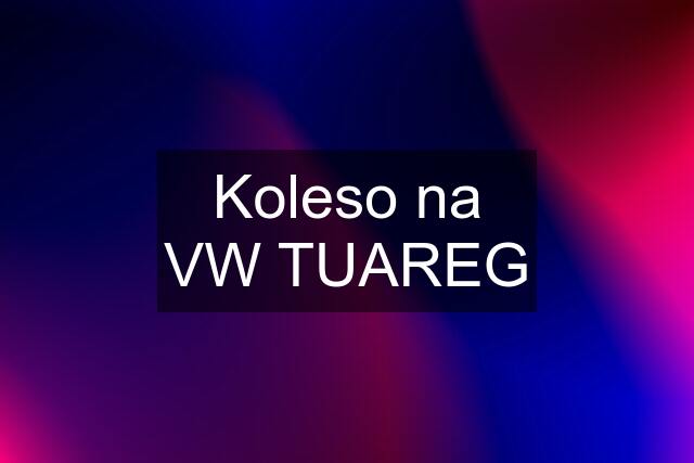 Koleso na VW TUAREG