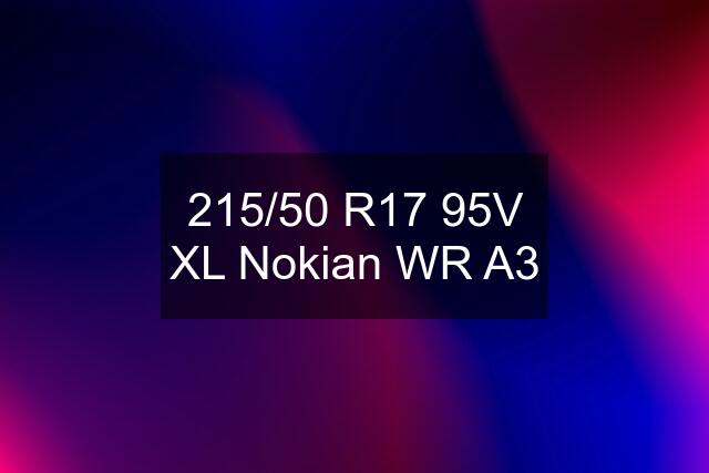 215/50 R17 95V XL Nokian WR A3