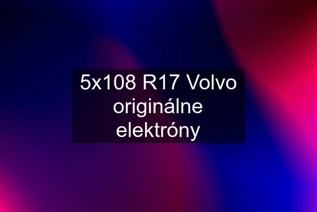 5x108 R17 Volvo originálne elektróny