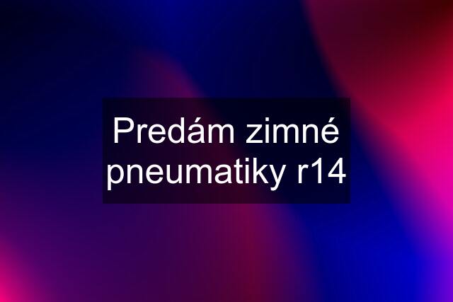 Predám zimné pneumatiky r14