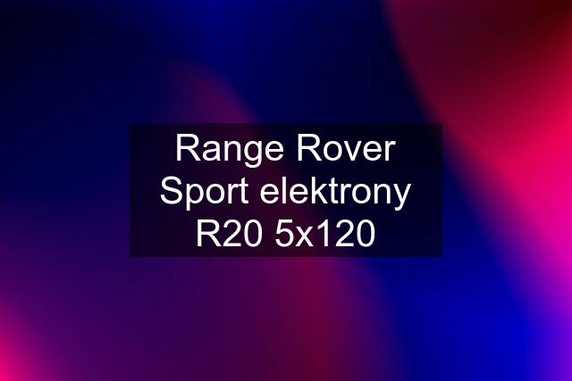 Range Rover Sport elektrony R20 5x120