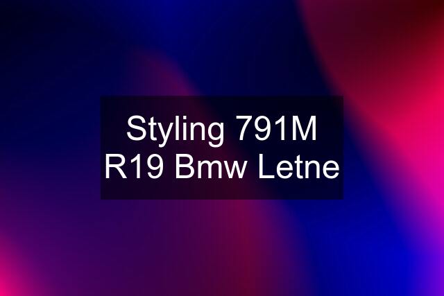 Styling 791M R19 Bmw Letne