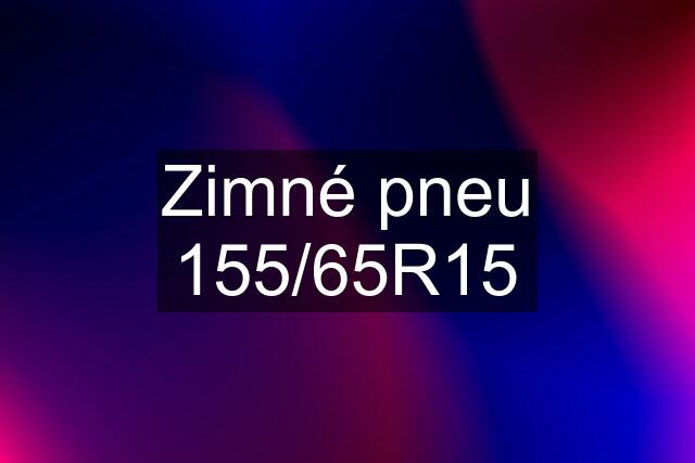 Zimné pneu 155/65R15