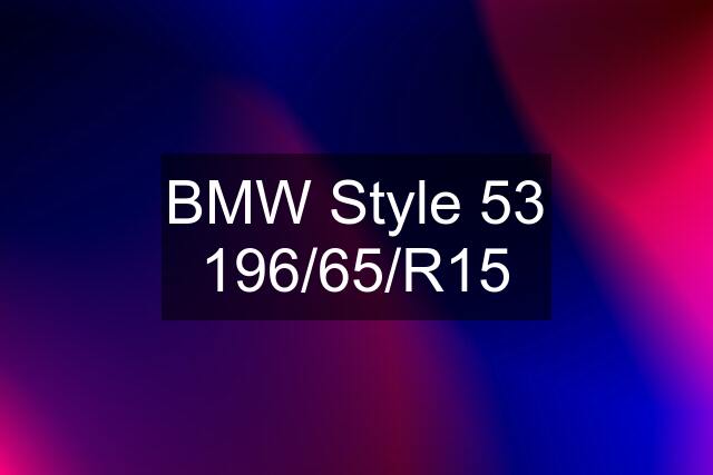 BMW Style 53 196/65/R15