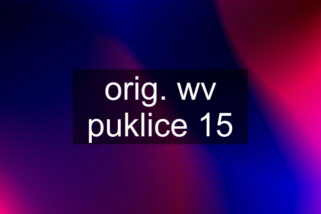 orig. wv puklice 15