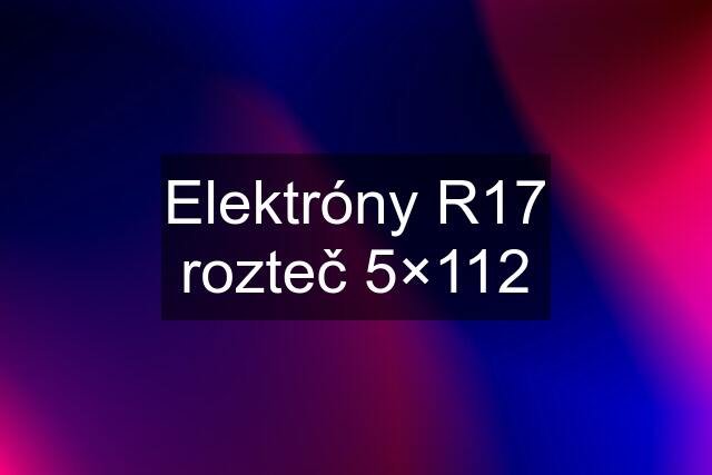 Elektróny R17 rozteč 5×112