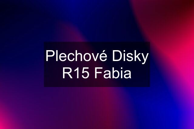 Plechové Disky R15 Fabia