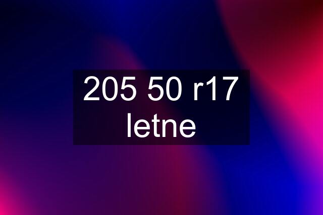 205 50 r17 letne