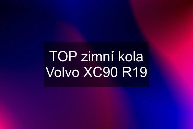 TOP zimní kola Volvo XC90 R19