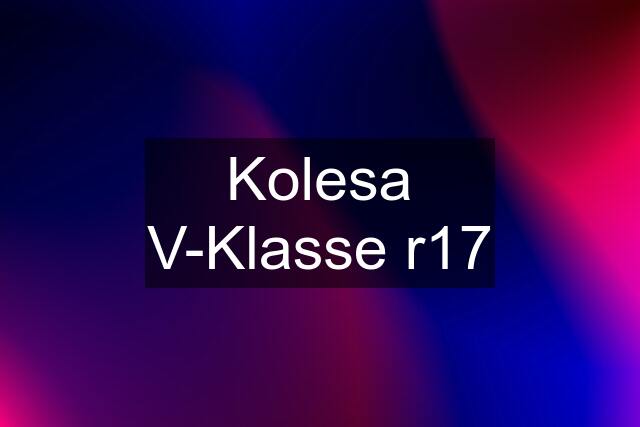 Kolesa V-Klasse r17